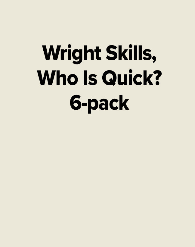 Wright Skills Who Is Quick 6 Pack