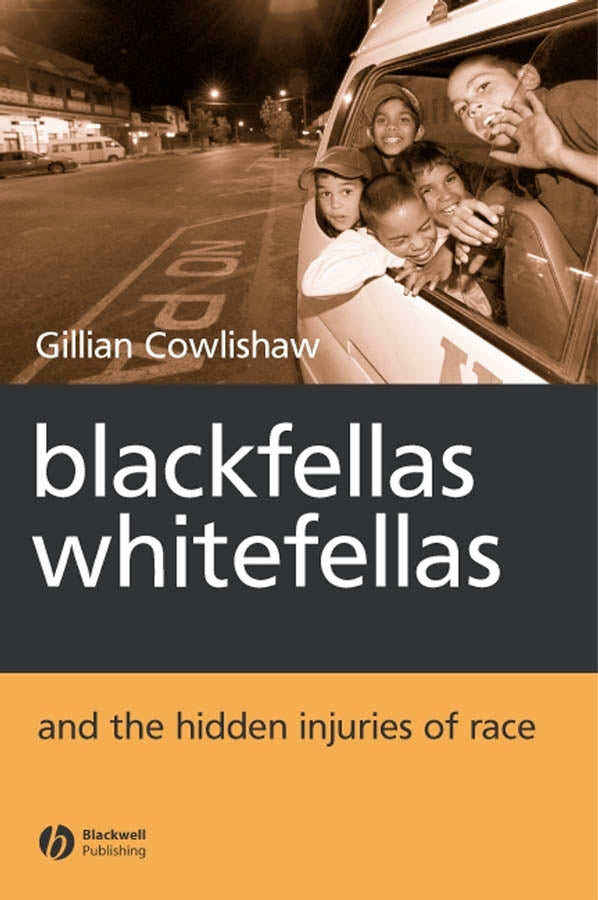Blackfellas, Whitefellas, and the Hidden Injuries of Race