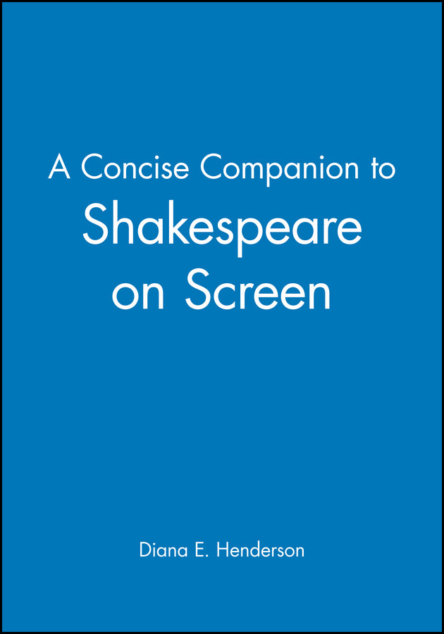 A Concise Companion to Shakespeare on Screen