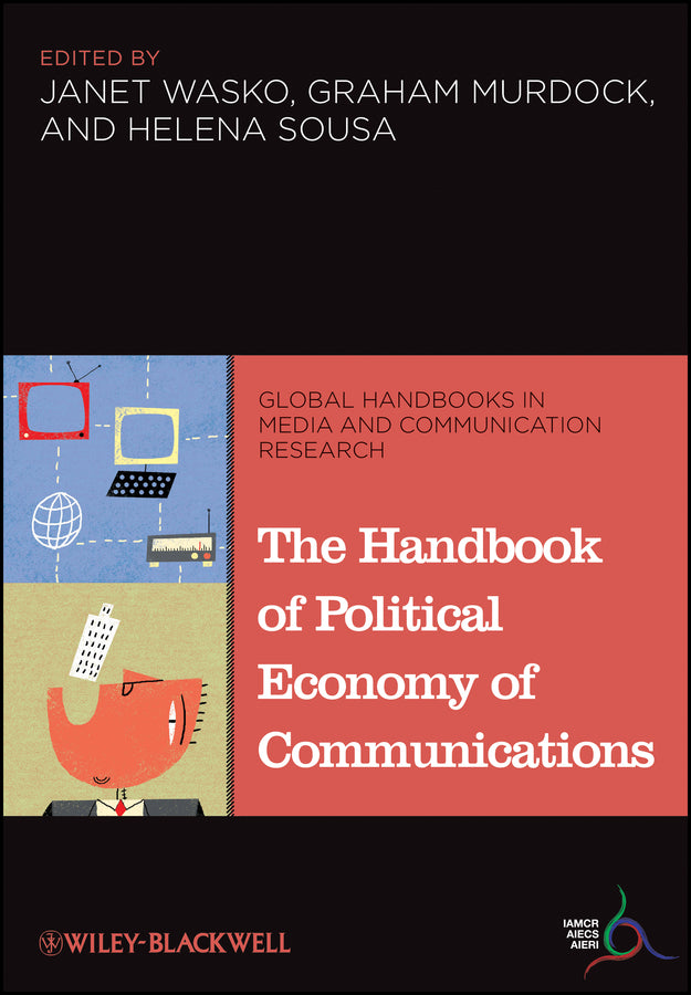 The Handbook of Political Economy of Communications