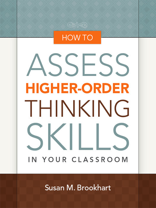 How to Assess Higher-Order Thinking Skills in Your Classroom