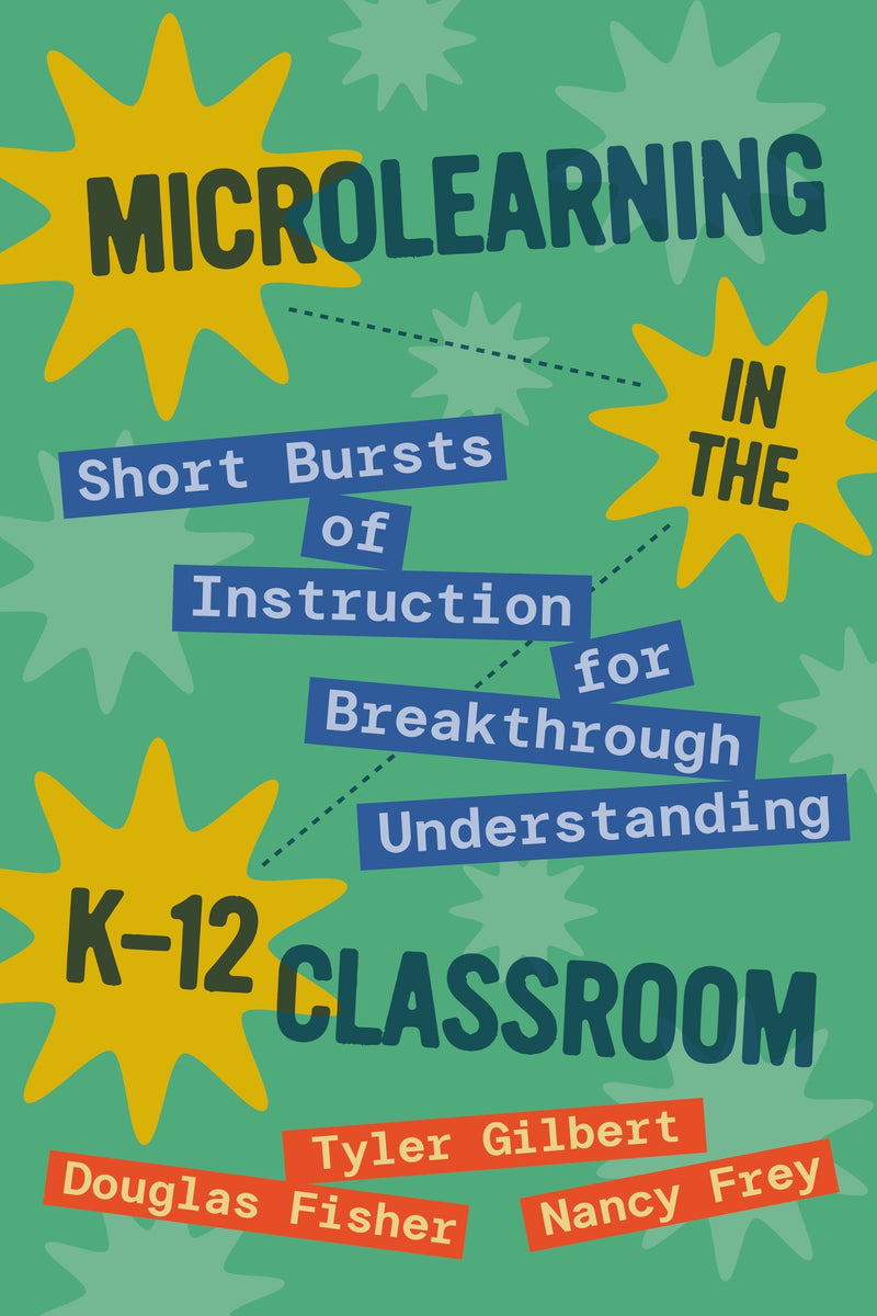 Microlearning in the K–12 Classroom: Short Bursts of Instruction for Breakthrough Understanding