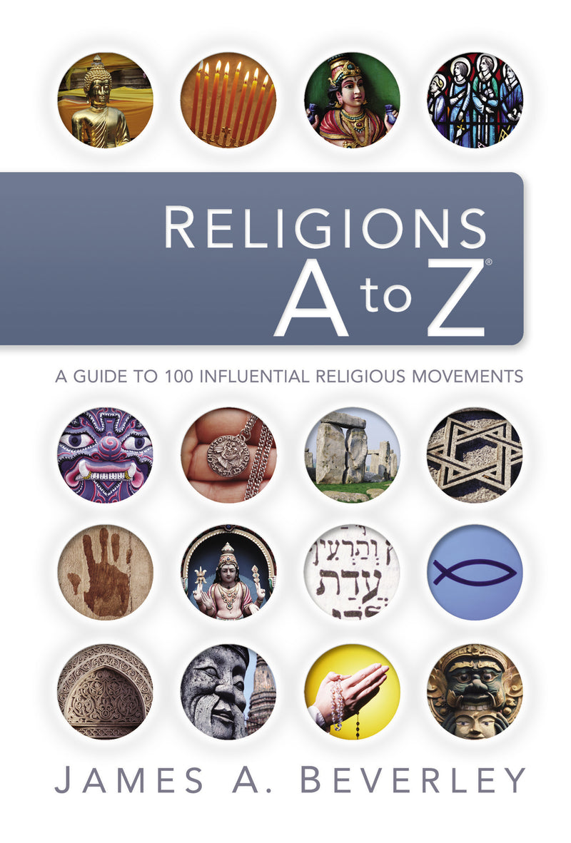Religions A to Z: A Guide to the 100 Most Influential Religious Movements