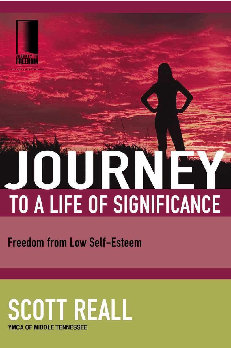 Journey to a Life of Significance: Freedom from Low Self-Esteem