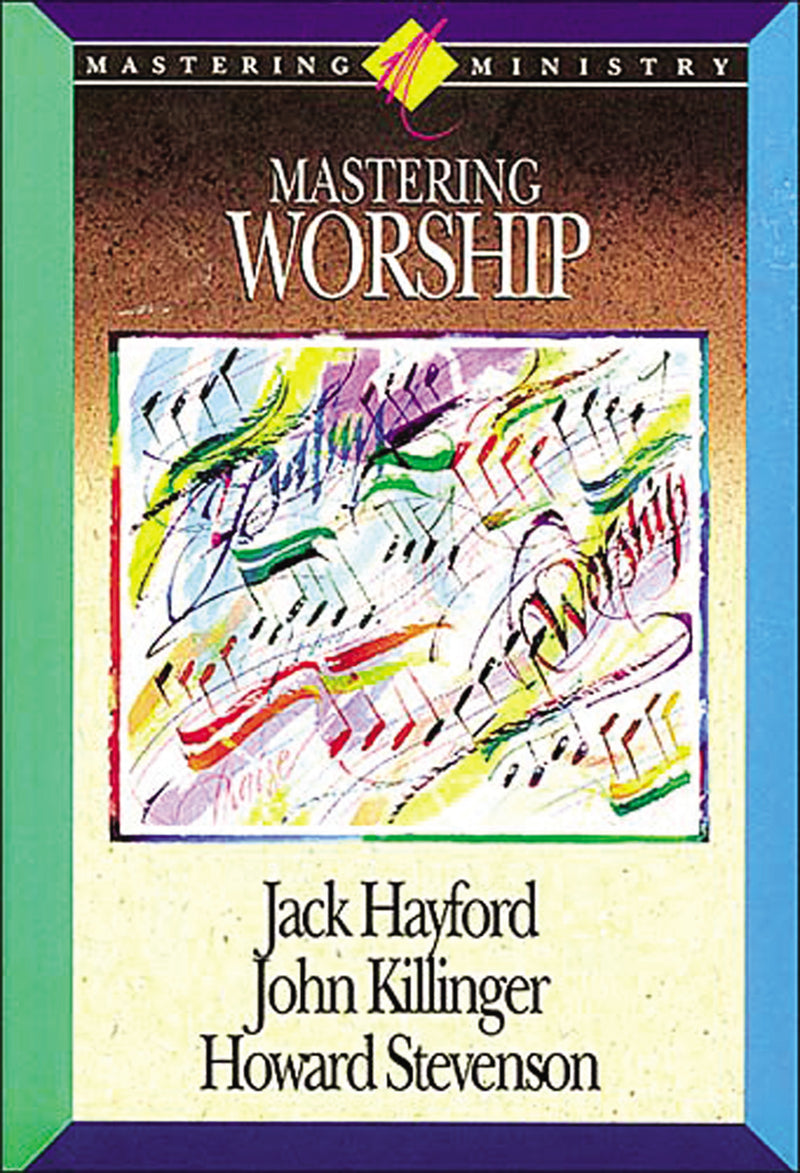 Mastering Ministry: Mastering Worship