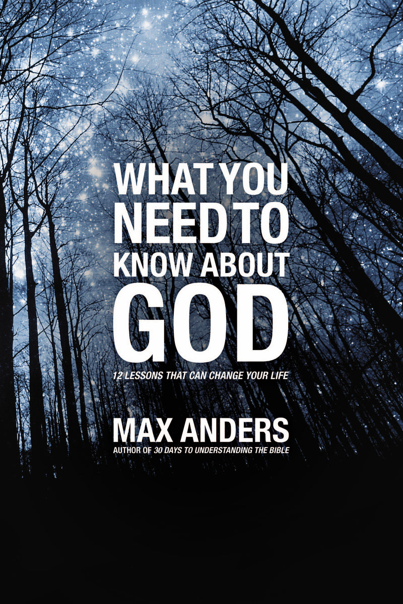 What You Need to Know About God: 12 Lessons That Can Change Your Life