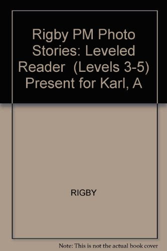 Rigby PM Photo Stories Individual Student Edition Red (Levels 3-5) A Present forKarl