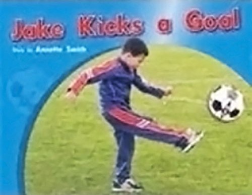 Rigby PM Photo Stories Individual Student Edition Red (Levels 3-5) Jake Kicks aGoal