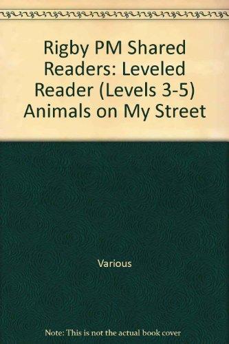 Rigby PM Shared Readers  Leveled Reader  (Levels 3-5) Animals on My Street