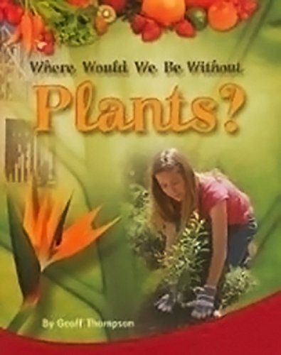 Rigby PM Plus Leveled Reader Bookroom Package Ruby (Levels 27-28) Where Would WeBe Without Plants?