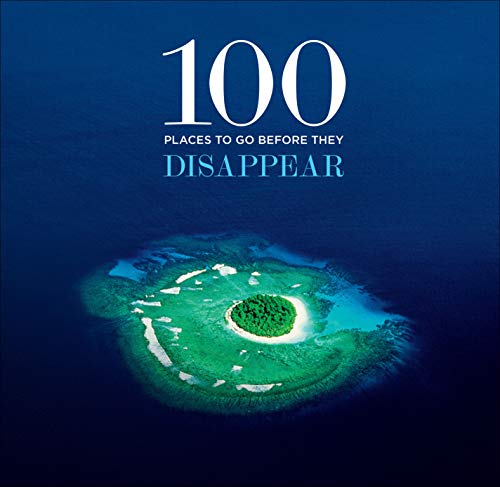 100 Places To Go Before They Disappear