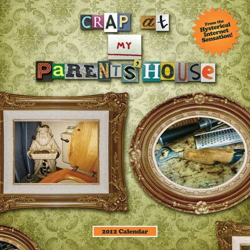 2012 Crap At My Parents House Wall Calendar