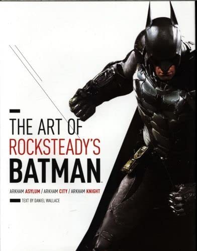 Art Of Rocksteadys Batman Arkham Asylum Arkham City & Arkham Knight