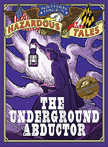 Underground Abductor Nathan Hales Hazardous Tales #5
