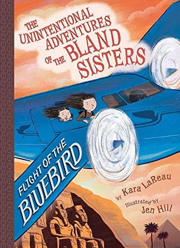 Flight Of The Bluebird The Unintentional Adventures Of The Bland Sisters Book 3