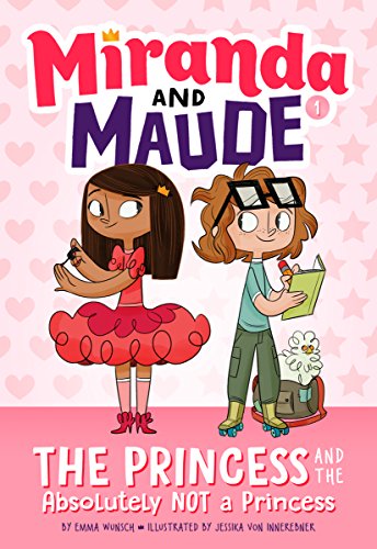Princess & The Absolutely Not A Princess Miranda & Maude #1