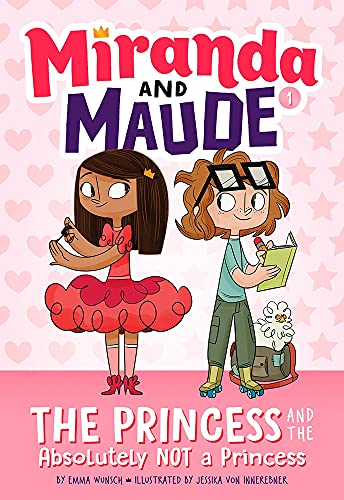 Princess & The Absolutely Not A Princess Miranda & Maude #1