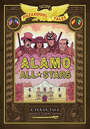 Alamo All Stars Bigger & Badder Edition Nathan Hales Hazardous Tales #6