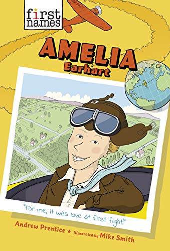 Amelia Earhart The First Names Series