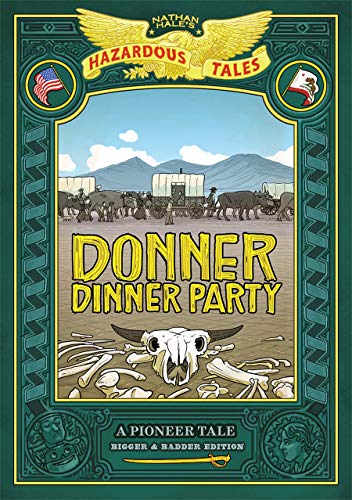 Donner Dinner Party Bigger & Badder Edition Nathan Haleâ€™s Hazardous Tales #3