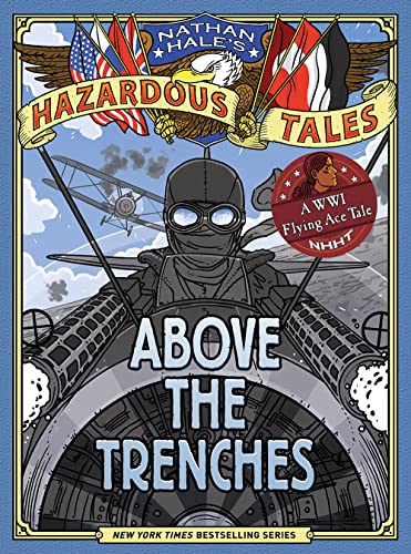 Above The Trenches Nathan Hales Hazardous Tales #12