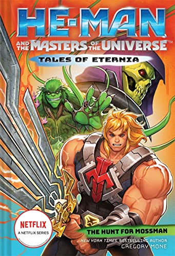He Man & The Masters Of The Universe The Hunt For Moss Man Tales Of Eternia Book 1