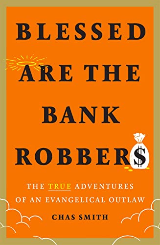 Blessed Are the Bank Robbers
