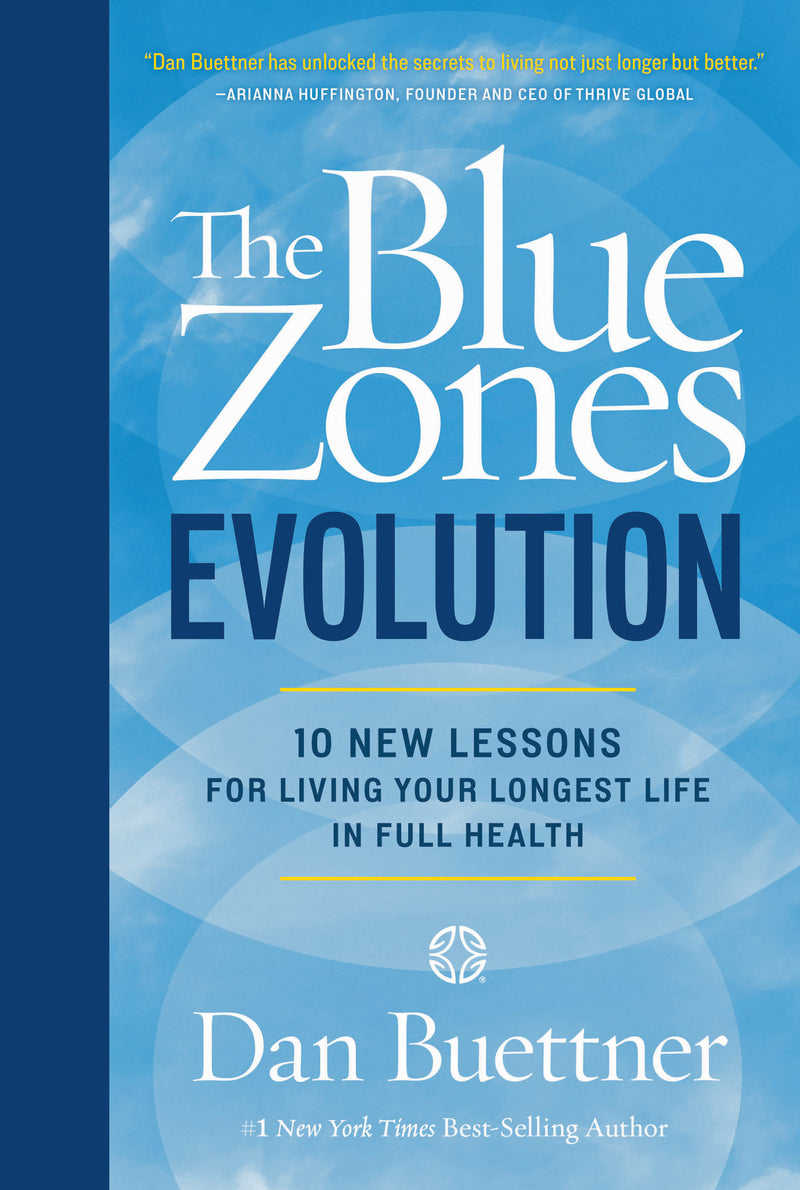 The Blue Zones Evolution: 10 New Lessons for Living Your Longest Life in Full Health