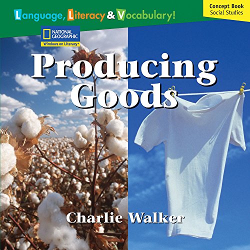 Windows on Literacy Language, Literacy & Vocabulary Fluent (Social Studies): Producing Goods