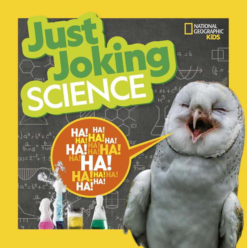 National Geographic Kids Just Joking Science: Science-Themed Jokes About Kooky Chemistry, Funny Physics, Dinosaurs, Space, and More!