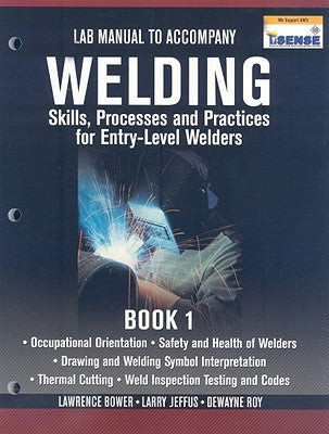 Lab Manual for Jeffus/Bower's Welding Skills, Processes and Practices for Entry-Level Welders, Book 1