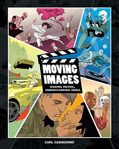 Moving Images: Making Movies, Understanding Media