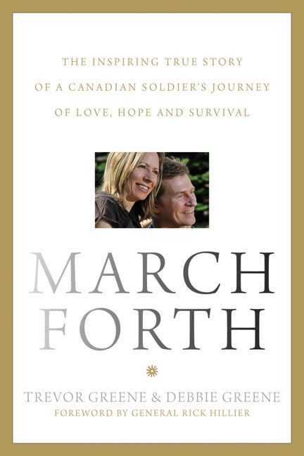March Forth: The Inspiring True Story Of A Canadian Soldier's Jou