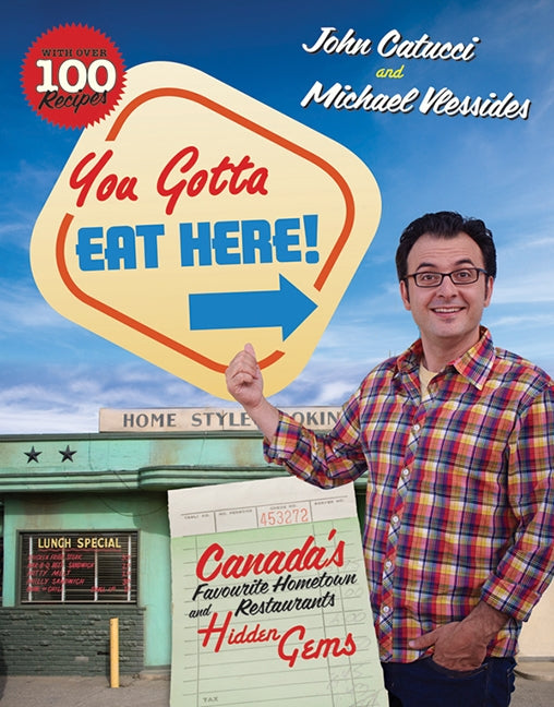 You Gotta Eat Here!: Canada's Favourite Hometown Restaurants And Hidden Gems