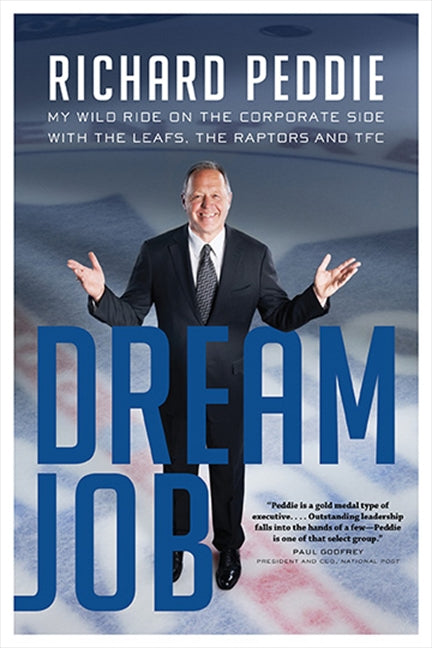 The Dream Job: My Wild Ride On The Corporate Side With The Leafs, The