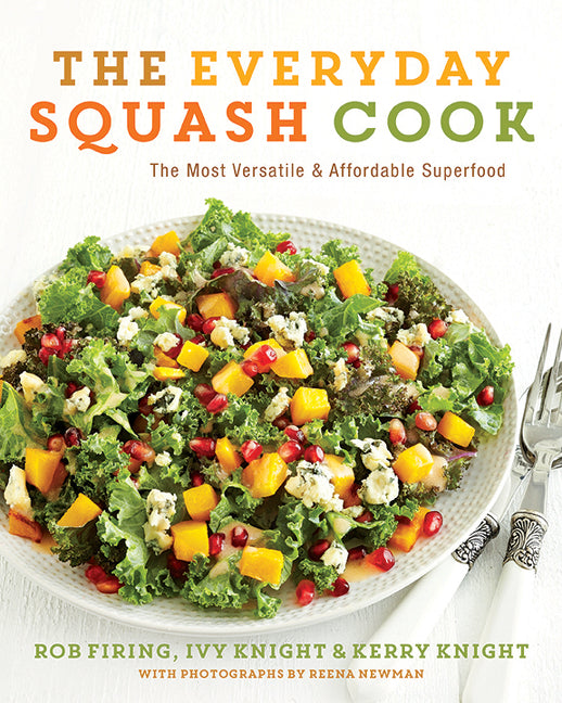The Everyday Squash Cook: The Most Versatile & Affordable Superfo, The