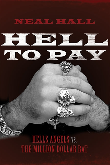 Hell To Pay: Hells Angels vs. The Million-Dollar Rat