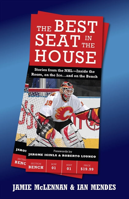 The Best Seat In The House: Stories from the NHL--Inside the Room, on the Ice…and on the Bench