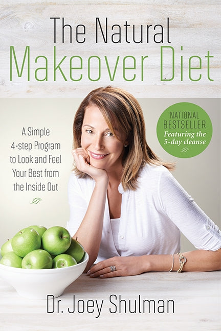 The Natural Makeover Diet: A 4-step Program to Looking and Feeling Your Best from the Inside Out