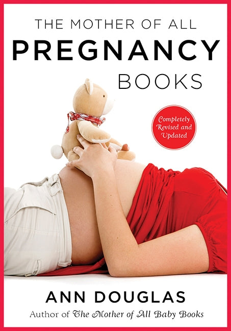 The Mother Of All Pregnancy Books 3rd Edition: An All-Canadian Guide to Conception, Birth and Everything in Between
