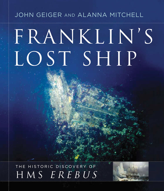 Franklin's Lost Ship: The Historic Discovery of HMS Erebus