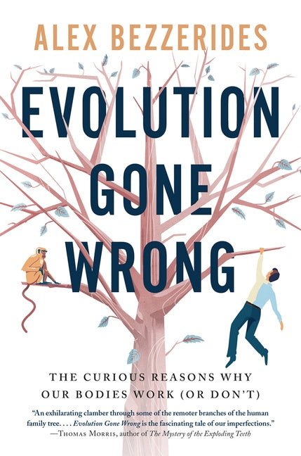 Evolution Gone Wrong: The Curious Reasons Why Our Bodies Work (Or Don’t)