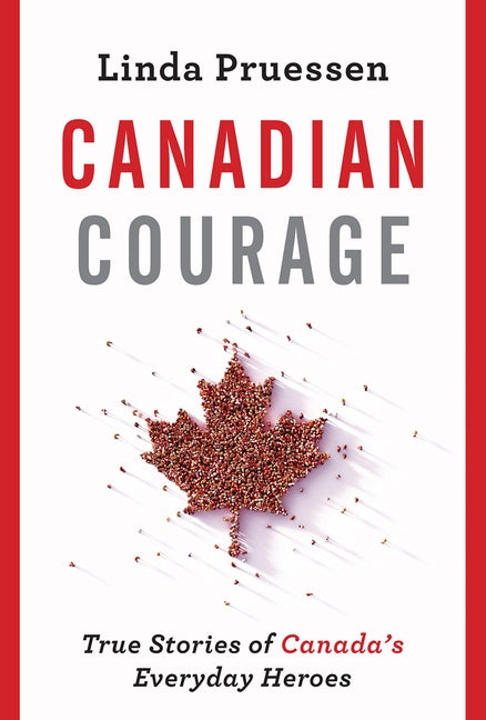 Canadian Courage: True Stories of Canada’s Everyday Heroes
