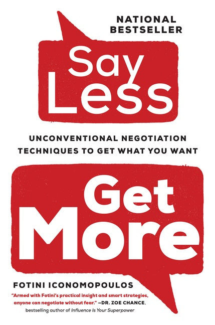 Say Less: Unconventional Negotiation Techniques to Get What You Want