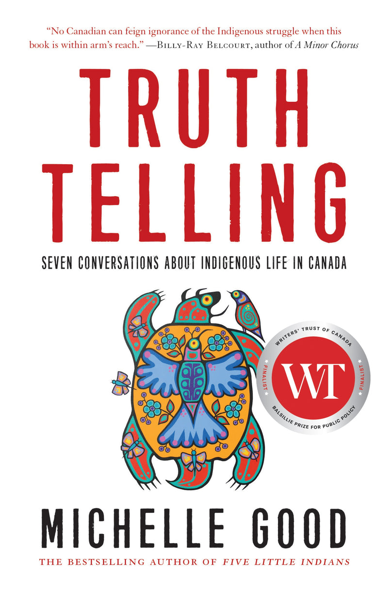 Truth Telling: Seven Conversations about Indigenous Life in Canada