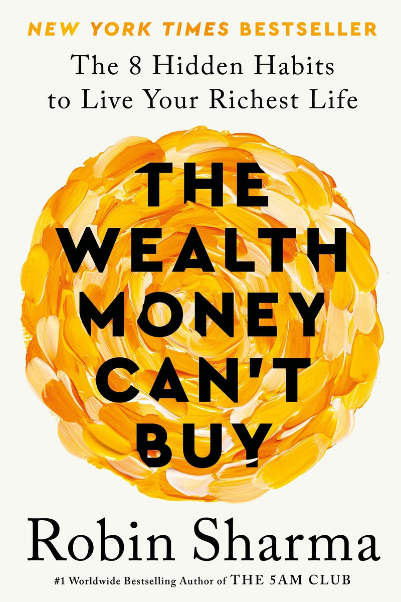 The Wealth Money Can't Buy: The 8 Hidden Habits to Live Your Richest Life