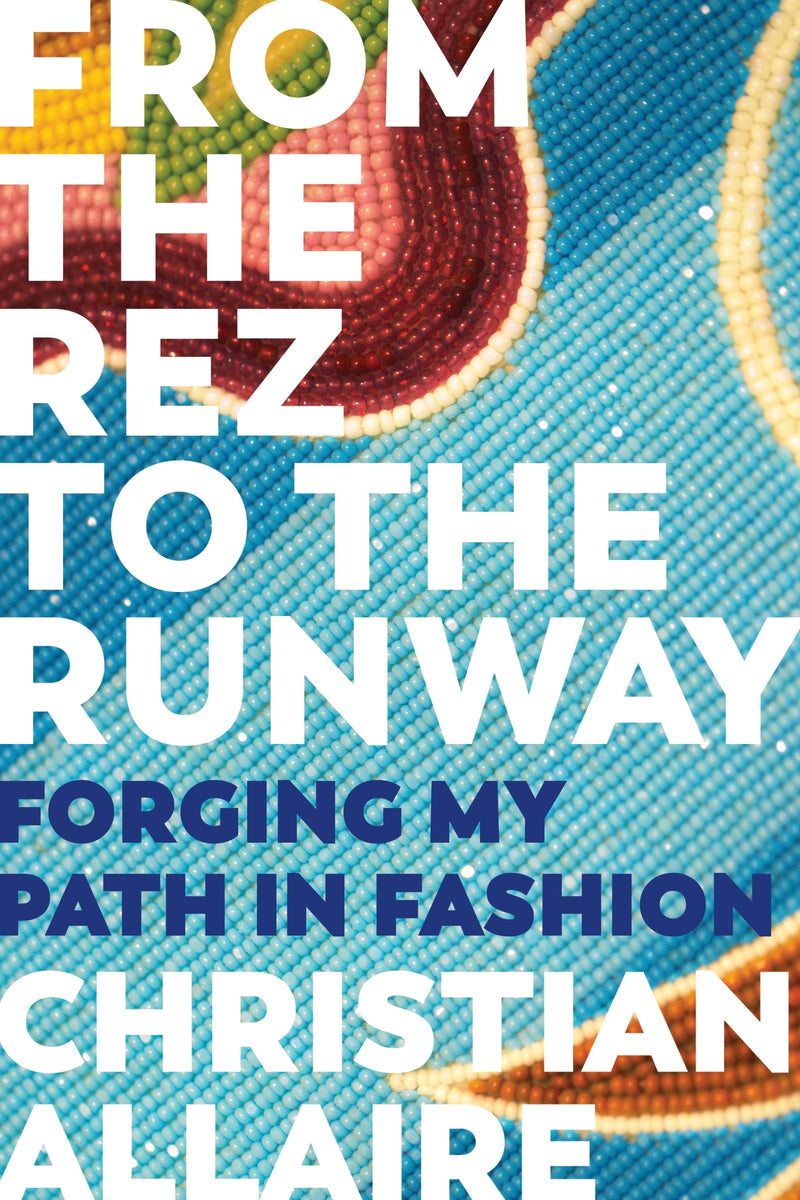 From the Rez to the Runway: Forging My Path in Fashion