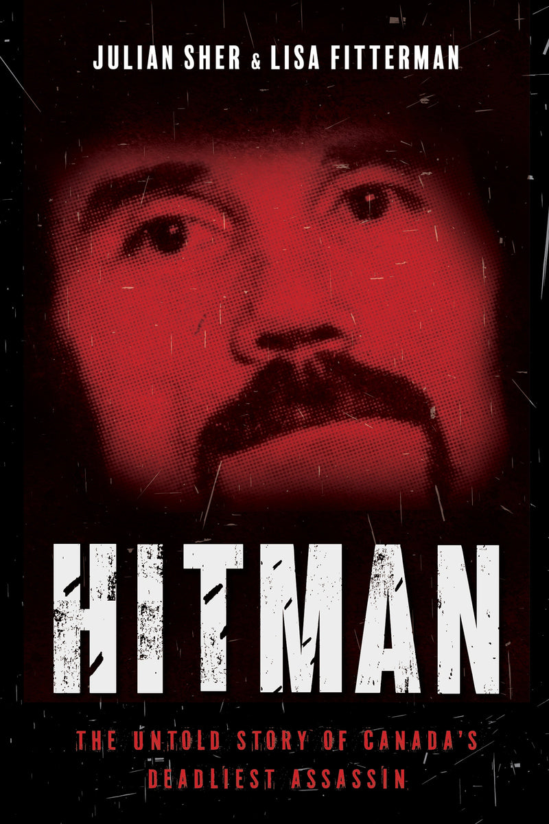 Hitman: The Untold Story of Canada’s Deadliest Assassin