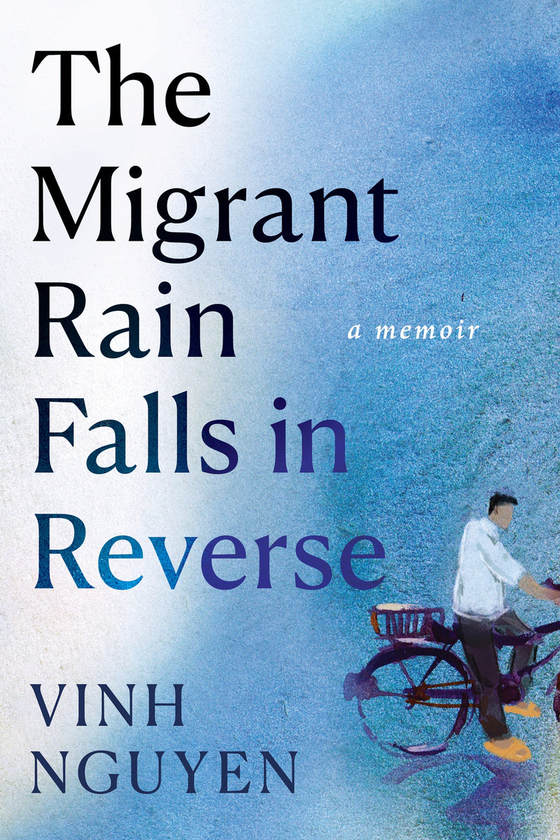 The Migrant Rain Falls in Reverse: A Memoir