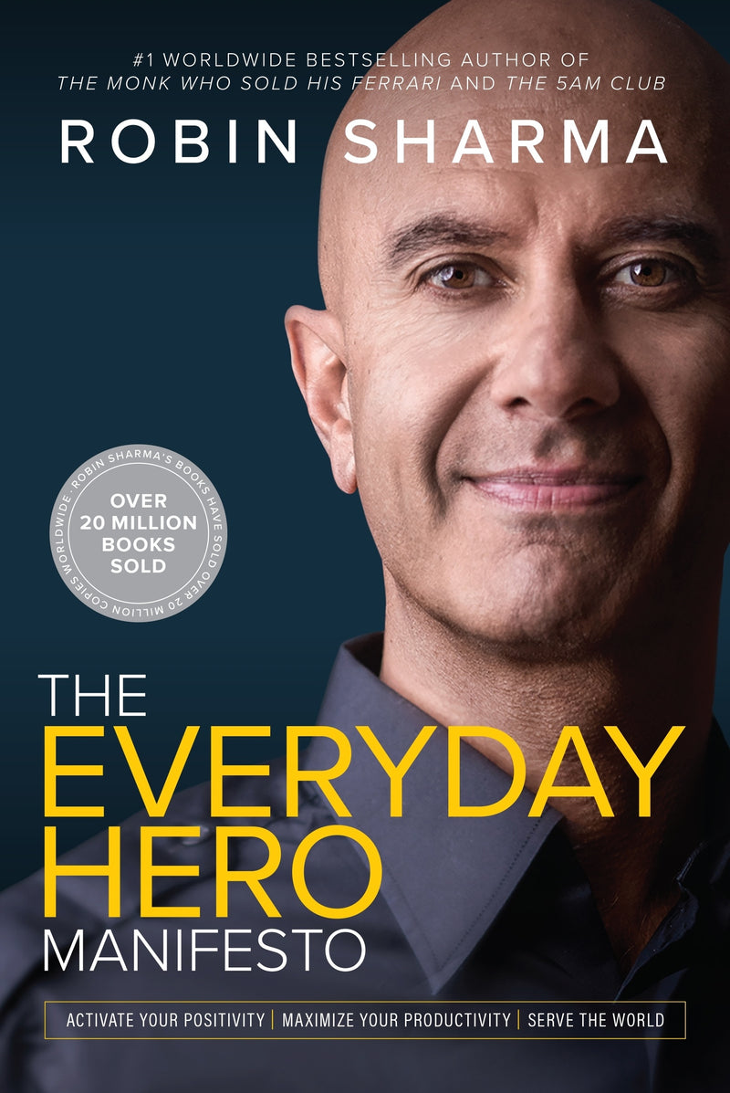 The Everyday Hero Manifesto: Activate Your Positivity, Maximize Your Productivity, Serve The World
